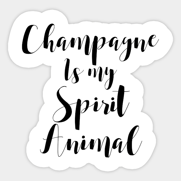 Champagne is my Spirit Animal Sticker by goldenlotus